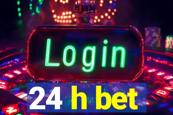24 h bet